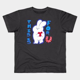 this is for you Kids T-Shirt